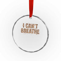 I Cant Breathe Protest Crystal Glass Ornament - Wonder Print Shop