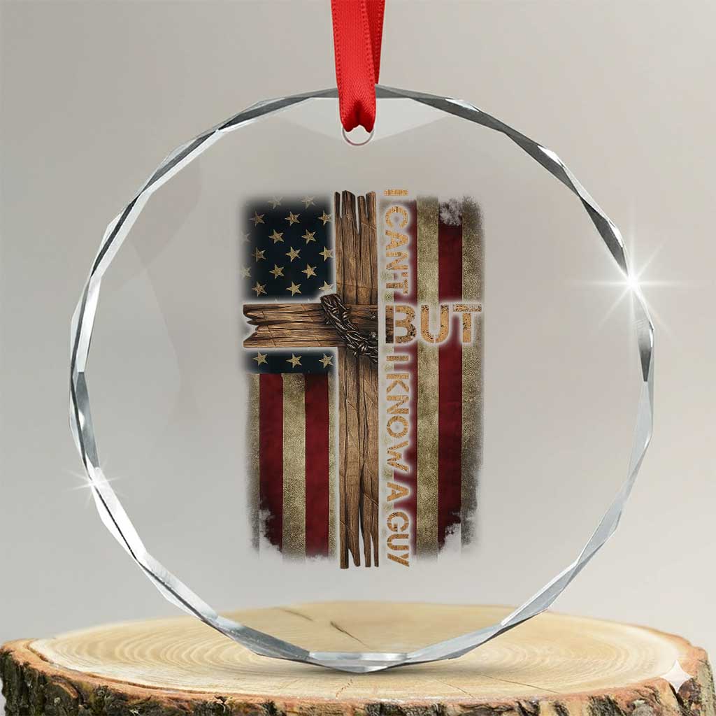 I Cant But I Know A Guy Crystal Glass Ornament Funny Christian Jesus Cross TS11