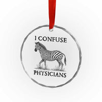 I Confuse Physicians Rare Disease Awareness Crystal Glass Ornament Funny Zebra