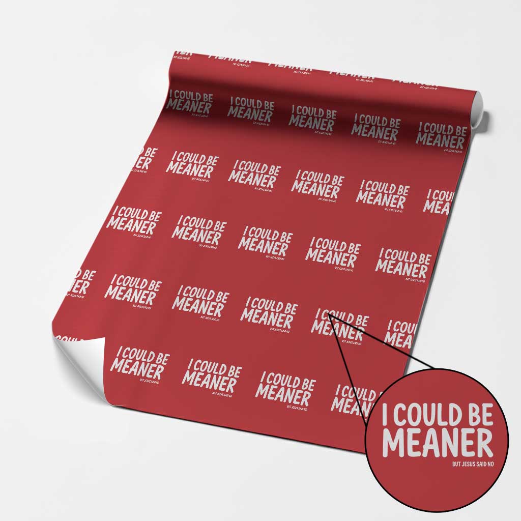 I Could Be Meaner But Jesus Said No Wrapping Paper Roll Funny Christian