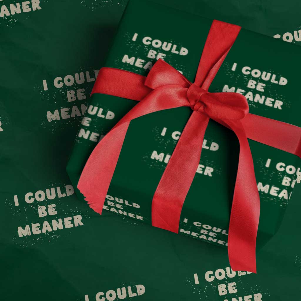 I Could Be Meaner Wrapping Paper Roll Vintage Retro Funny Apparel Meme - Wonder Print Shop