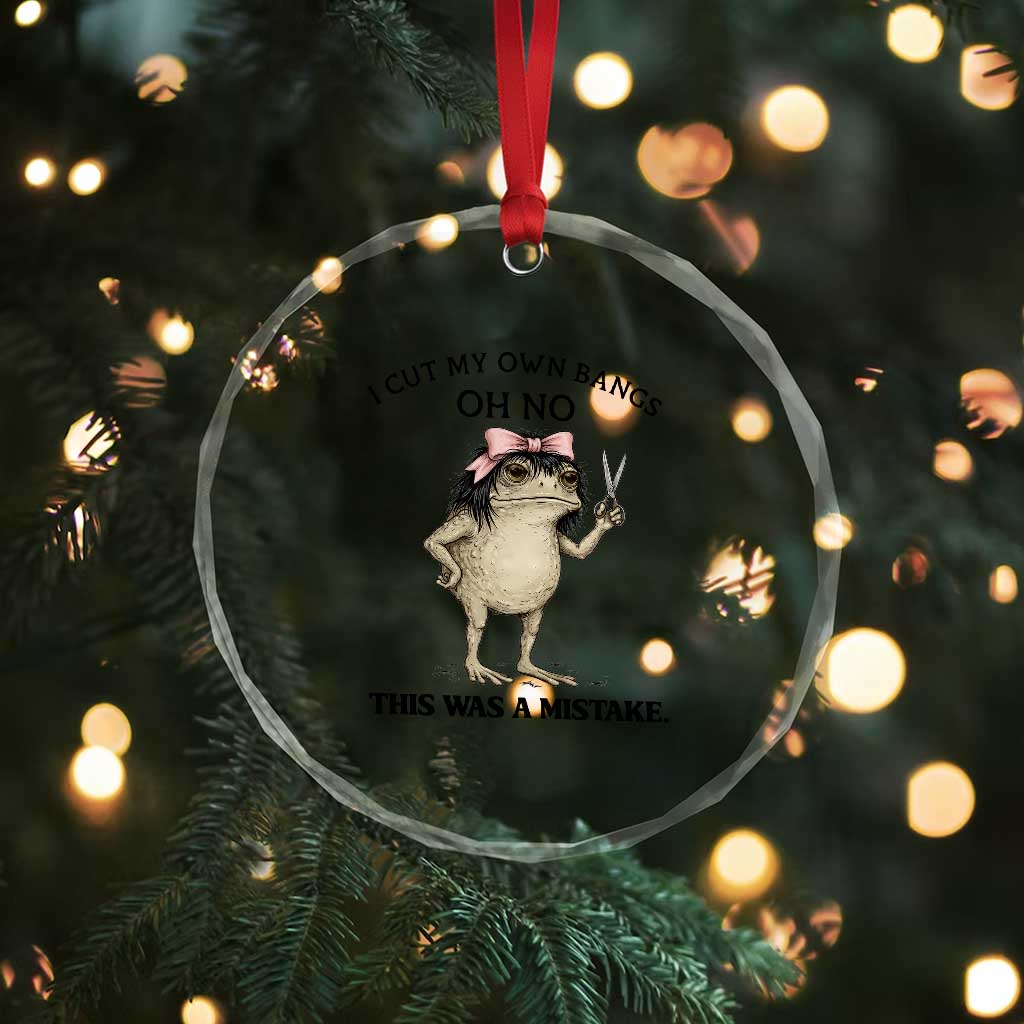 I Cut My Own Bangs Crystal Glass Ornament Funny Frog Meme