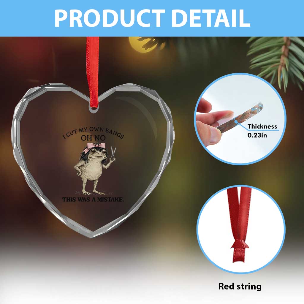I Cut My Own Bangs Heart Crystal Glass Ornament Funny Frog Meme