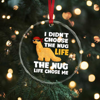I Did Not Choose The Nug Life Crystal Glass Ornament Chicken Nugget Lover Gifts - Wonder Print Shop