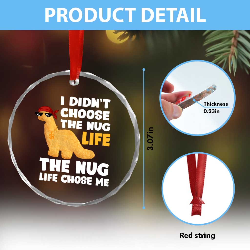 I Did Not Choose The Nug Life Crystal Glass Ornament Chicken Nugget Lover Gifts - Wonder Print Shop