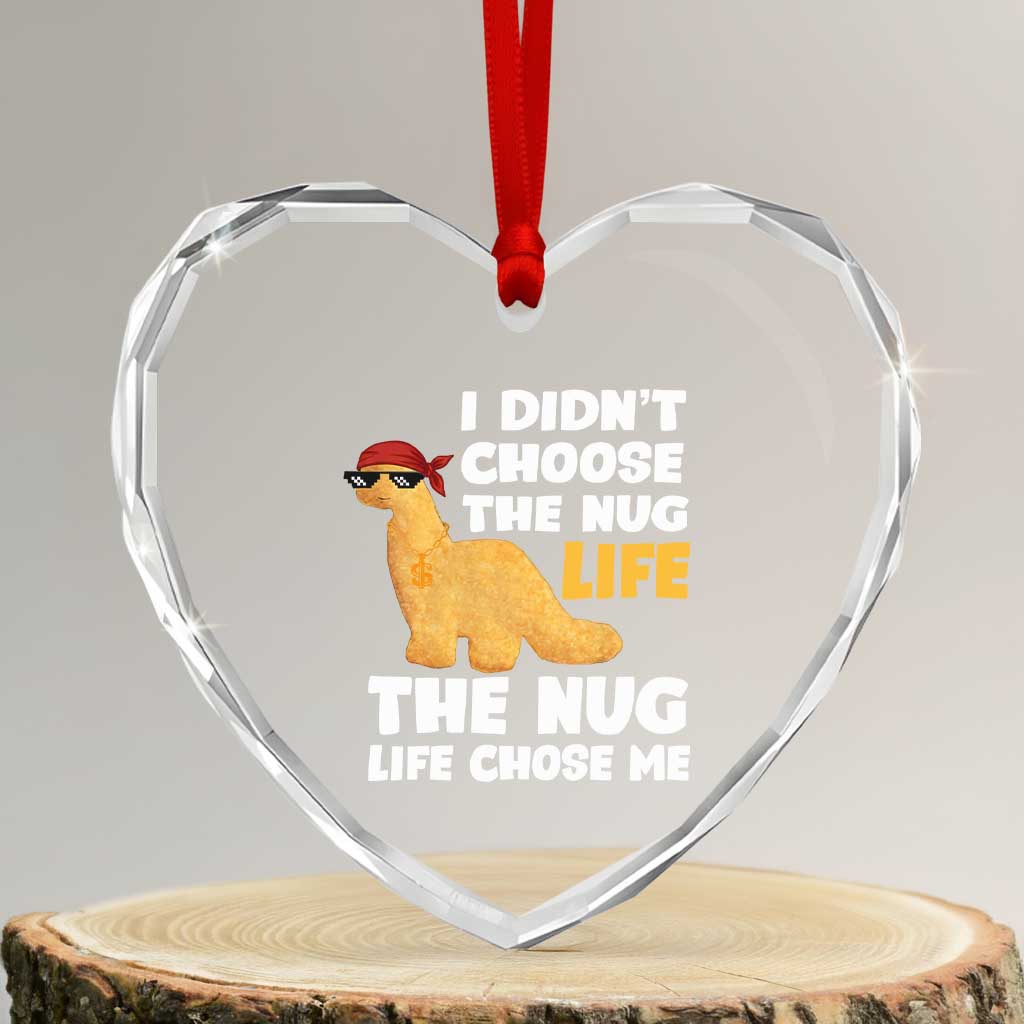 I Did Not Choose The Nug Life Heart Crystal Glass Ornament Chicken Nugget Lover Gifts - Wonder Print Shop