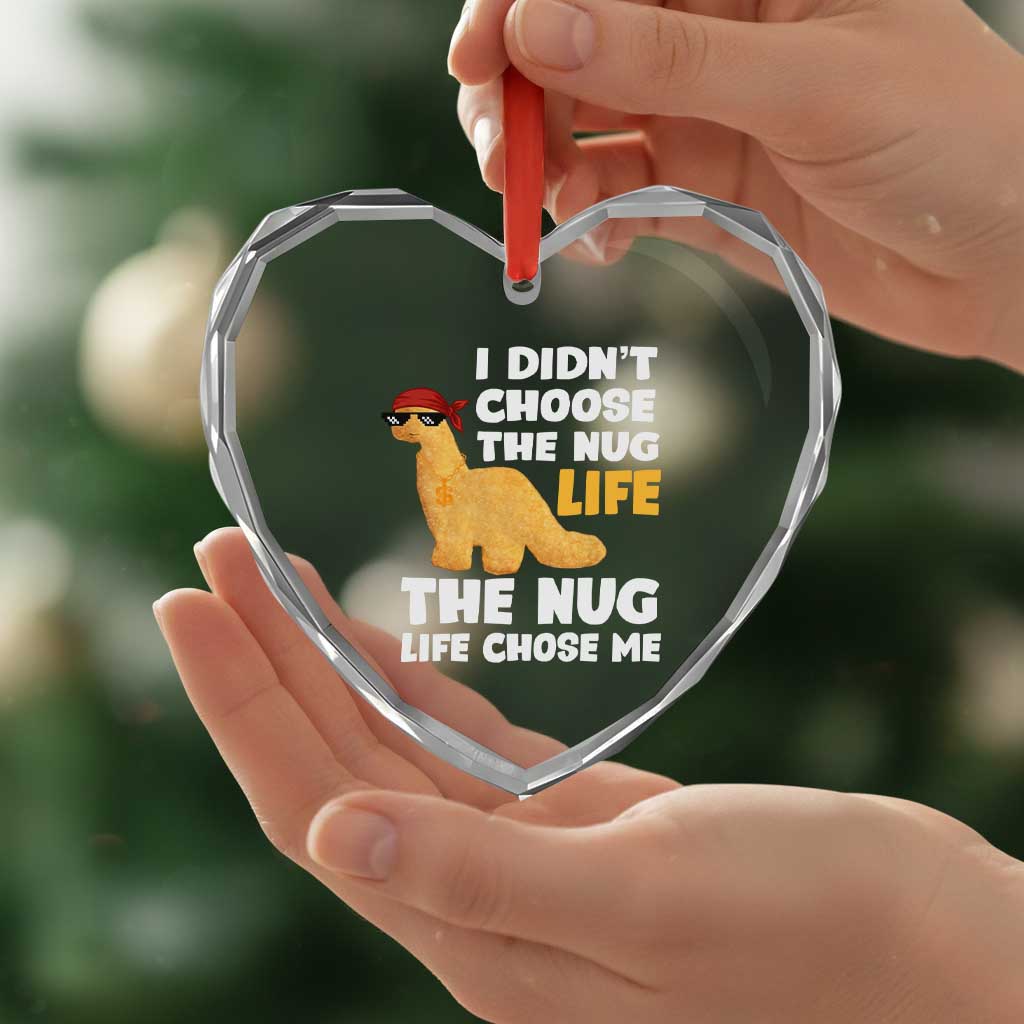 I Did Not Choose The Nug Life Heart Crystal Glass Ornament Chicken Nugget Lover Gifts - Wonder Print Shop