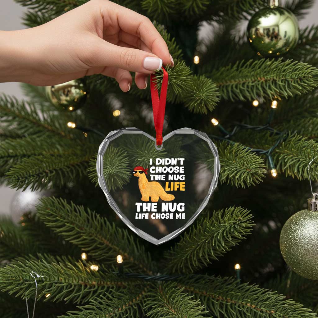 I Did Not Choose The Nug Life Heart Crystal Glass Ornament Chicken Nugget Lover Gifts - Wonder Print Shop
