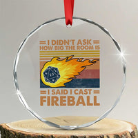 I Didnt Ask How Big The Room Is I Said I Cast Fireball Crystal Glass Ornament RPG Tabletop Gamer - Wonder Print Shop