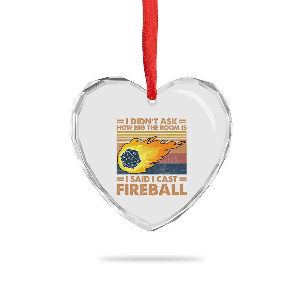 I Didnt Ask How Big The Room Is I Said I Cast Fireball Heart Crystal Glass Ornament RPG Tabletop Gamer - Wonder Print Shop