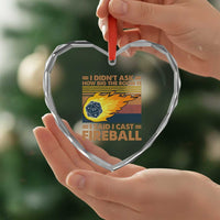I Didnt Ask How Big The Room Is I Said I Cast Fireball Heart Crystal Glass Ornament RPG Tabletop Gamer - Wonder Print Shop