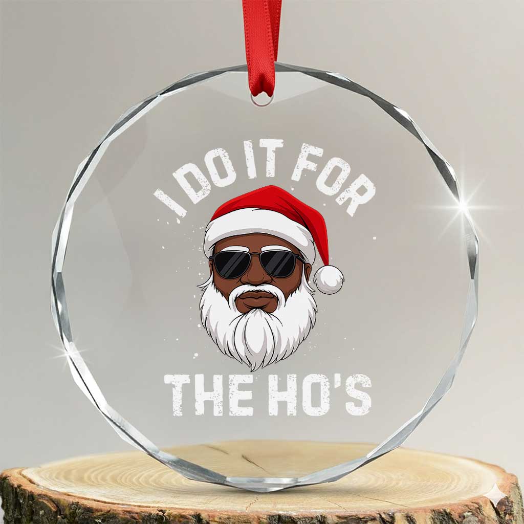 I Do It For The Hos Black Santa Christmas Crystal Glass Ornament Funny Inappropriate Rude Santa - Wonder Print Shop