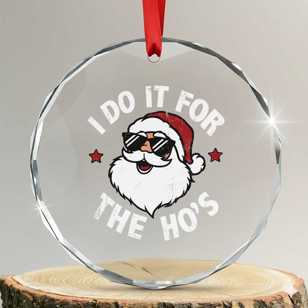 I Do It For The Ho's Crystal Glass Ornament Funny Inappropriate Santa Christmas - Wonder Print Shop