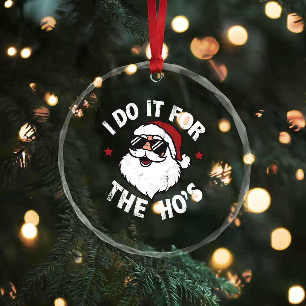 I Do It For The Ho's Crystal Glass Ornament Funny Inappropriate Santa Christmas - Wonder Print Shop