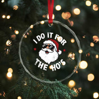 I Do It For The Ho's Crystal Glass Ornament Funny Inappropriate Santa Christmas - Wonder Print Shop