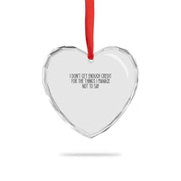 I Do Not Get Enough Credit For The Things I Manage Not To Say Heart Crystal Glass Ornament Funny Sarcastic Adult Humor - Wonder Print Shop