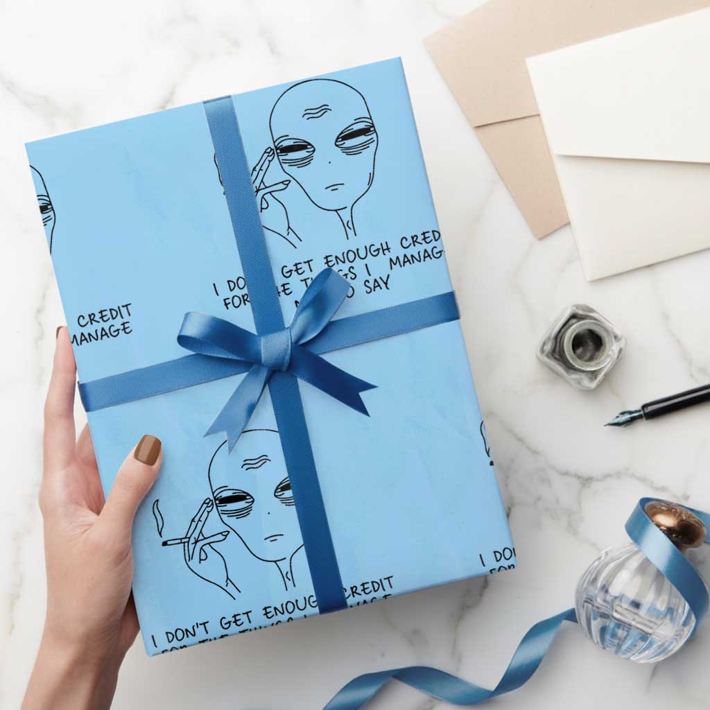 I Do Not Get Enough Credit For The Things I Manage Not To Say Wrapping Paper Roll Funny Alien Smoking Sarcastic Adult Humor - Wonder Print Shop