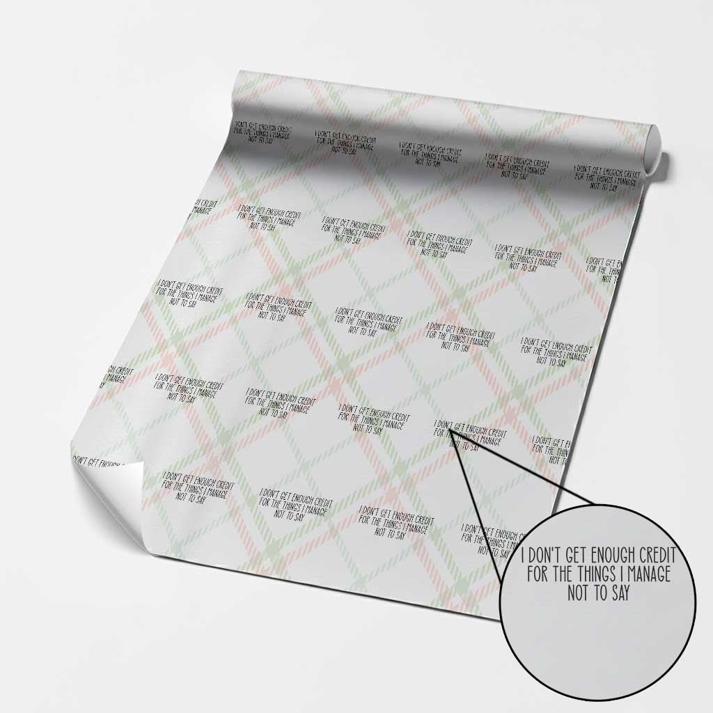 I Do Not Get Enough Credit For The Things I Manage Not To Say Wrapping Paper Roll Funny Sarcastic Adult Humor - Wonder Print Shop