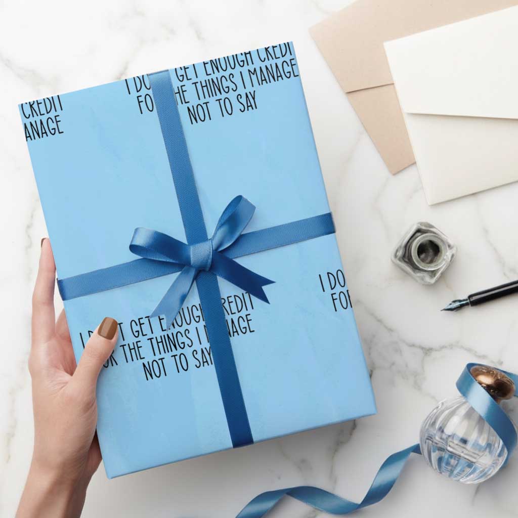 I Do Not Get Enough Credit For The Things I Manage Not To Say Wrapping Paper Roll Funny Sarcastic Adult Humor - Wonder Print Shop