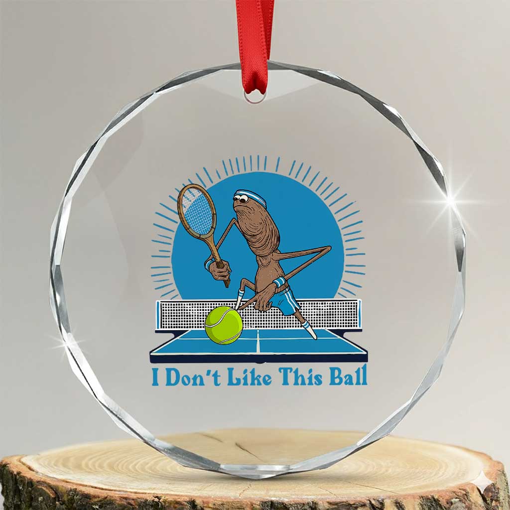 I Do Not Like This Ball Crystal Glass Ornament Funny Marcus The Worm Tennis Meme - Wonder Print Shop