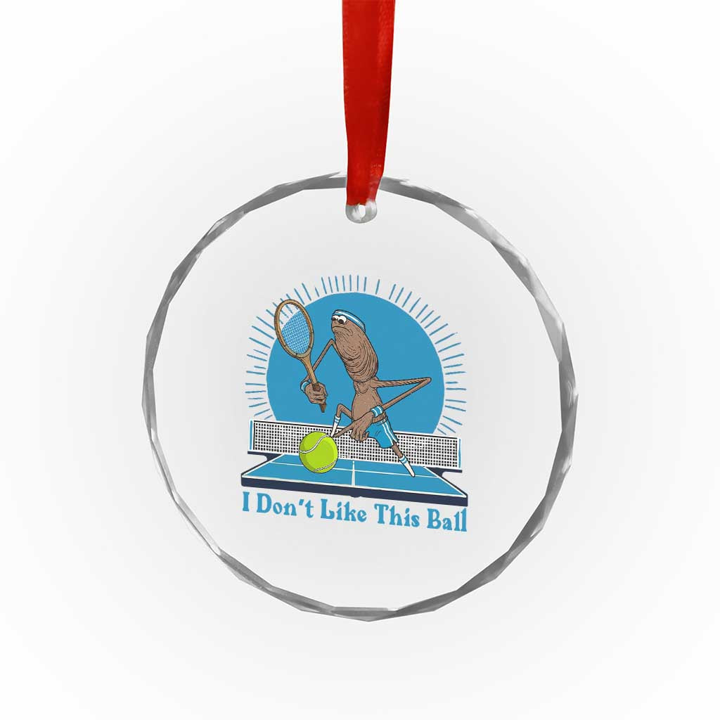 I Do Not Like This Ball Crystal Glass Ornament Funny Marcus The Worm Tennis Meme - Wonder Print Shop