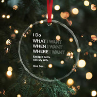 I Do What I Want Except Ask My Wife Crystal Glass Ornament Funny Married Humor Gag Gift for Husbands - Wonder Print Shop