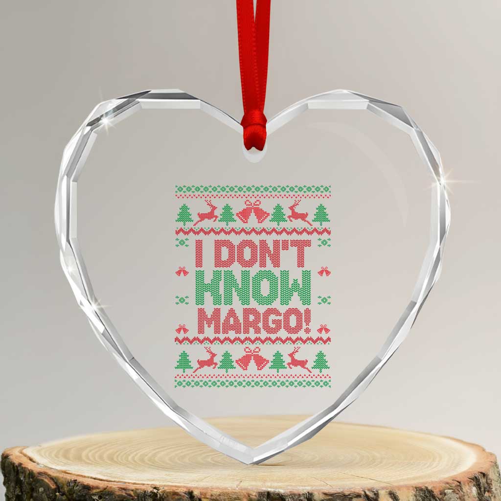 I Dont Know Margo Christmas Movie Heart Crystal Glass Ornament Funny Xmas Couple Matching - Wonder Print Shop