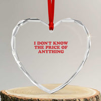 I Dont Know The Price Of Anything Heart Crystal Glass Ornament Funny Retro