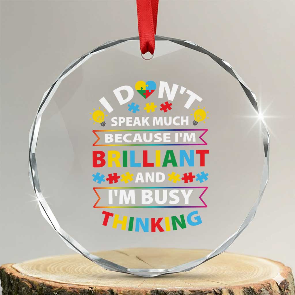 I Don't Speak Much Because I'm Brilliant And I'm Busy Thinking Crystal Glass Ornament Autism Awareness Puzzle