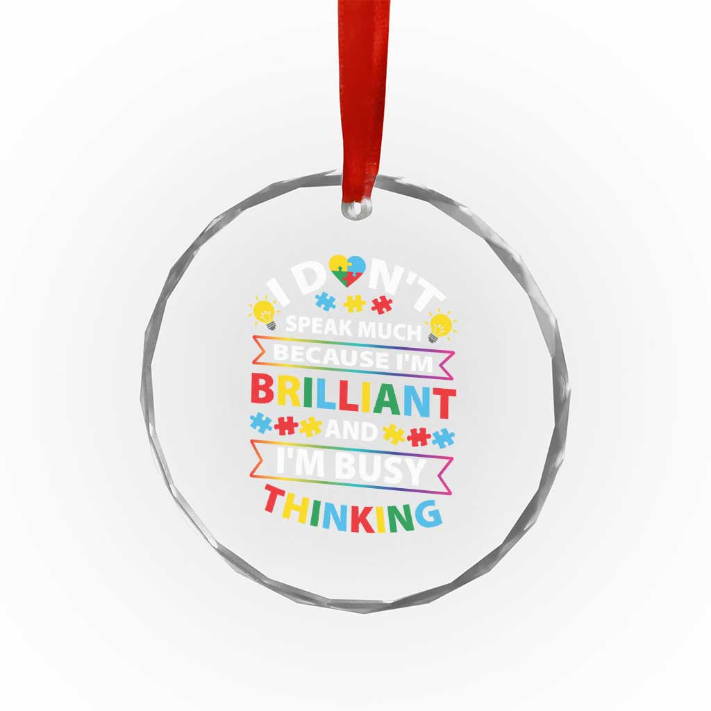 I Don't Speak Much Because I'm Brilliant And I'm Busy Thinking Crystal Glass Ornament Autism Awareness Puzzle