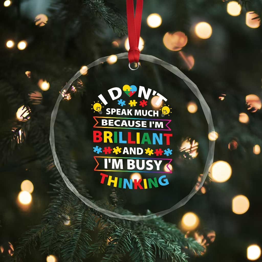 I Don't Speak Much Because I'm Brilliant And I'm Busy Thinking Crystal Glass Ornament Autism Awareness Puzzle