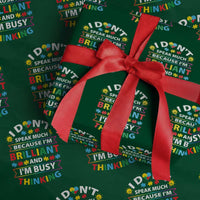 I Don't Speak Much Because I'm Brilliant And I'm Busy Thinking Wrapping Paper Roll Autism Awareness Puzzle