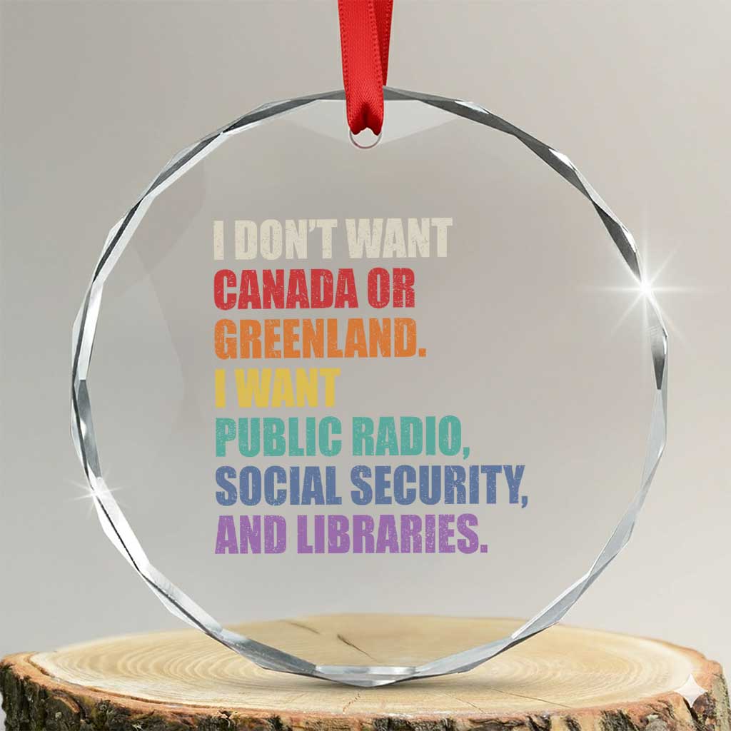 I Dont Want Canada Or Greenland I Want Public Radio Social Security And Libraries Crystal Glass Ornament Political Satire
