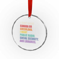 I Dont Want Canada Or Greenland I Want Public Radio Social Security And Libraries Crystal Glass Ornament Political Satire