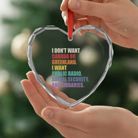 I Dont Want Canada Or Greenland I Want Public Radio Social Security And Libraries Heart Crystal Glass Ornament Political Satire