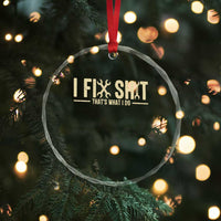 I Fix Shit Thats What I Do Crystal Glass Ornament Funny Handyman Gift
