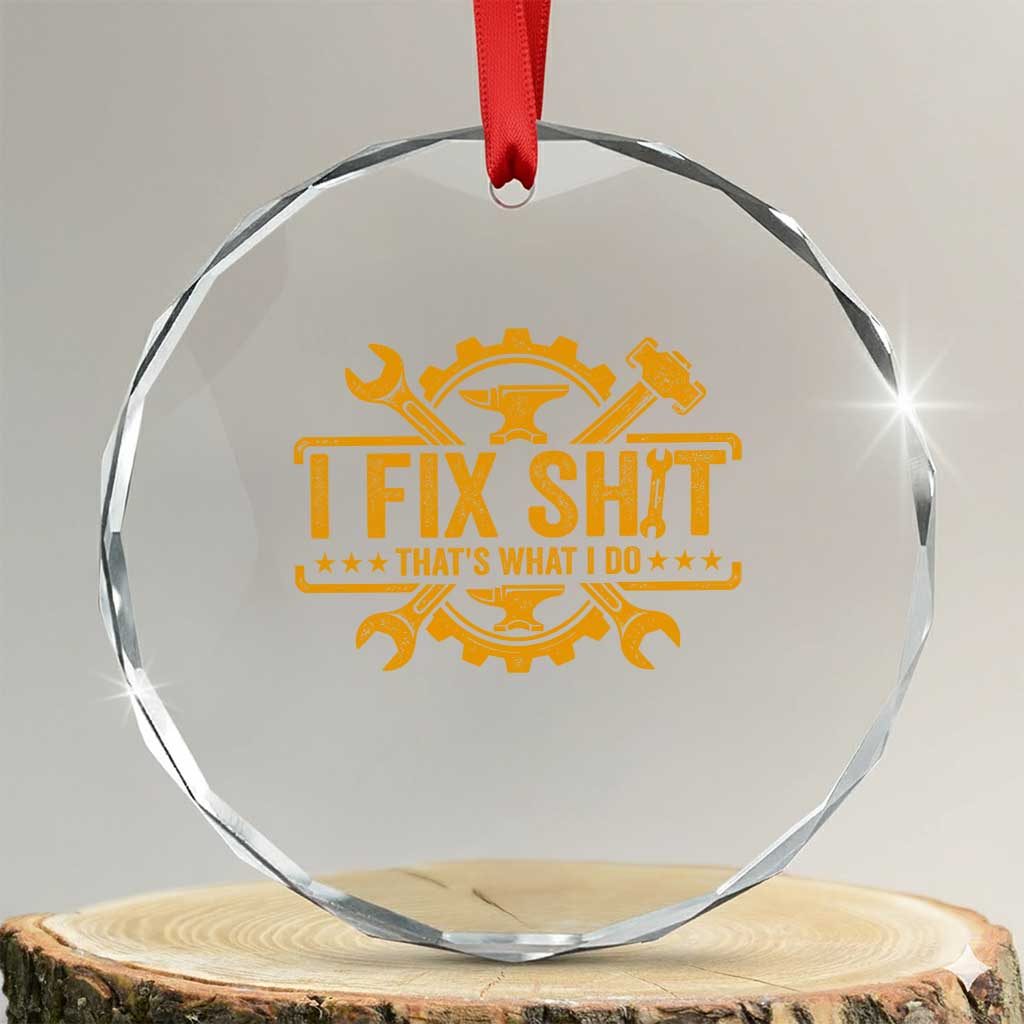 I Fix Shit Thats What I Do Crystal Glass Ornament Funny Work Fathers Day
