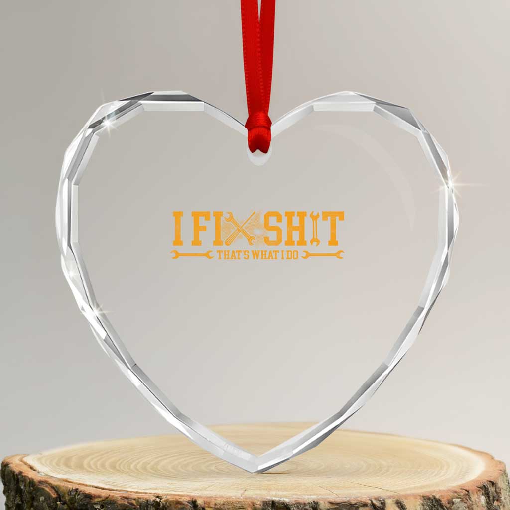 I Fix Shit Thats What I Do Heart Crystal Glass Ornament Funny Dad Grandpa