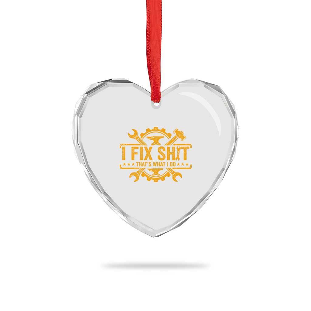 I Fix Shit Thats What I Do Heart Crystal Glass Ornament Funny Work Fathers Day