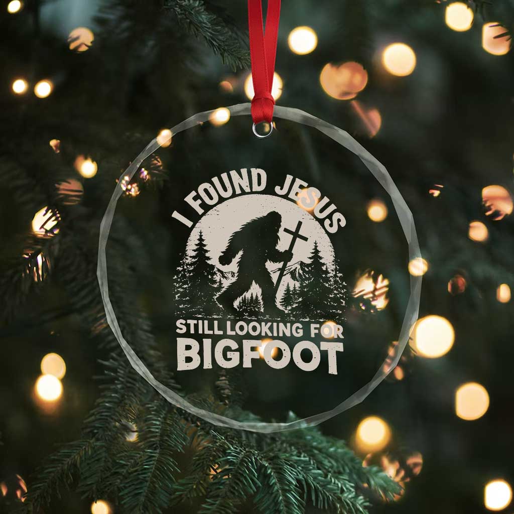 I Found Jesus Still Looking For Bigfoot Crystal Glass Ornament Funny Christian Sasquatch Forest