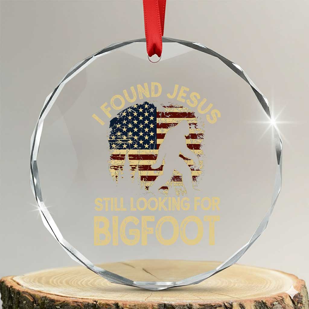 I Found Jesus Still Looking for Bigfoot Patriotic Crystal Glass Ornament American Flag Christian Religious Sasquatch Vintage