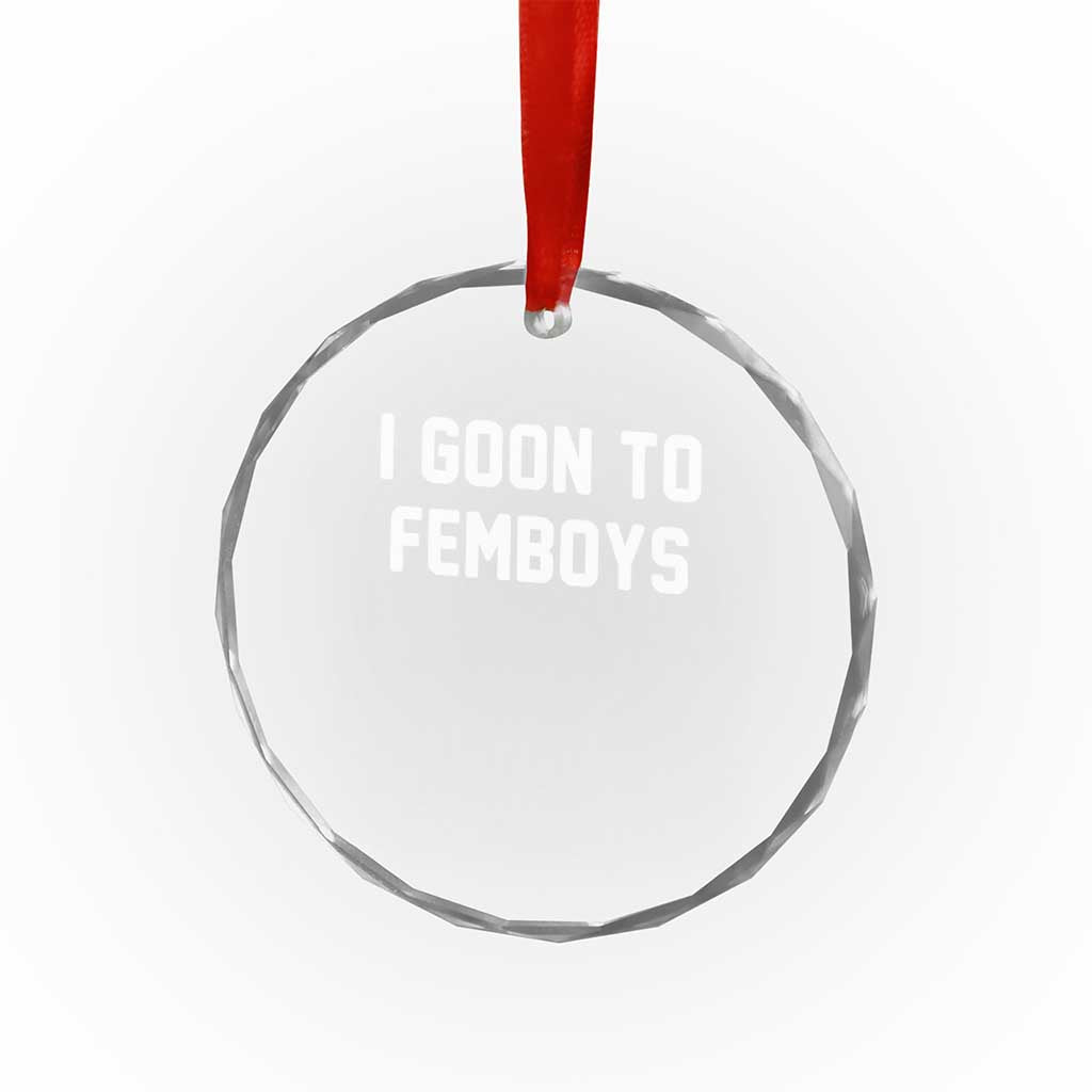 I Goon to Femboys Crystal Glass Ornament Funny Adult Humor Internet Meme Culture - Wonder Print Shop