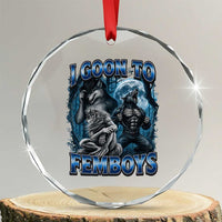 I Goon to Femboys Funny Edging Alpha Wolf Crystal Glass Ornament Stupid Brainrot Meme