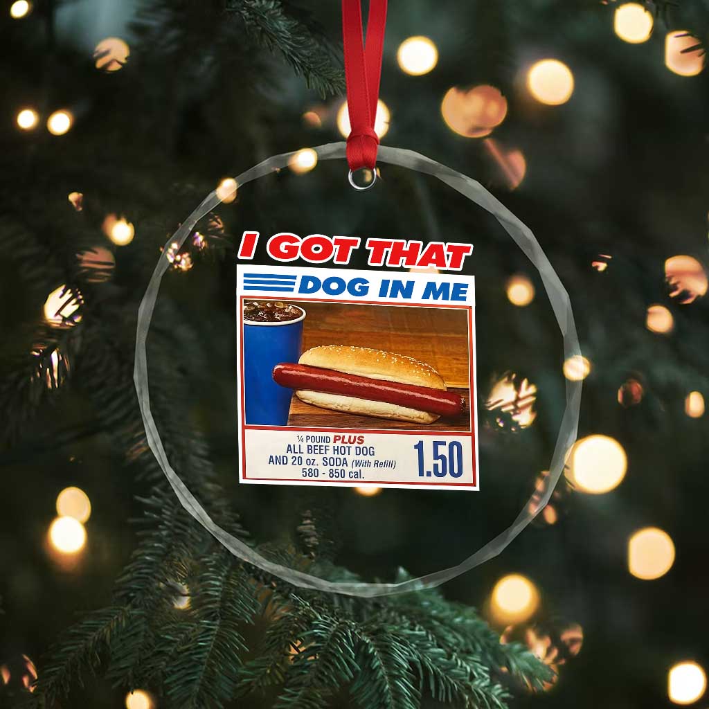 I Got That Dog In Me Crystal Glass Ornament Keep 150 Dank Meme Hot Dog Combo - Wonder Print Shop