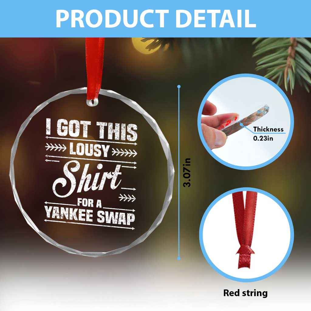 I Got This Lousy Shirt For A Yankee Swap Crystal Glass Ornament Funny Cheap Christmas Gift Exchange - Wonder Print Shop