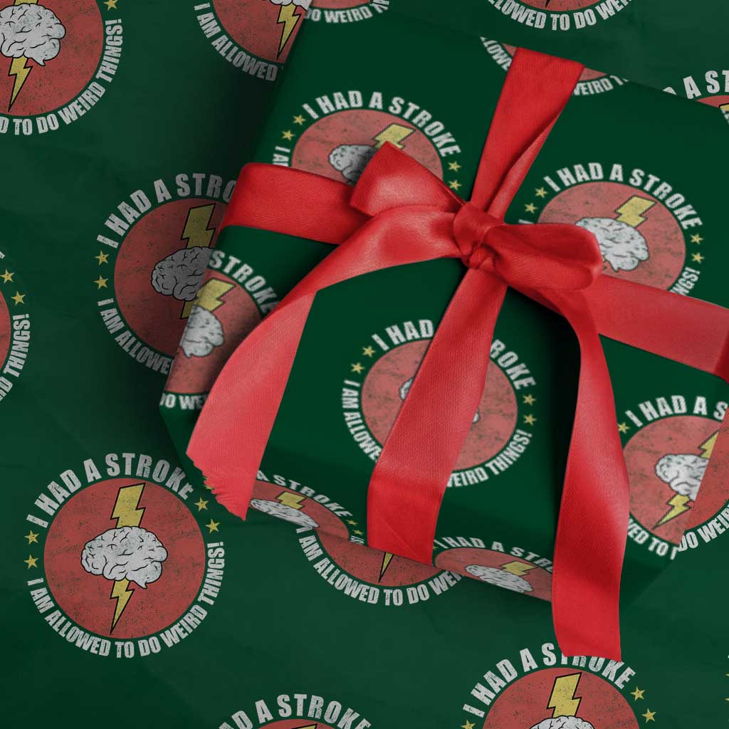 I Had A Stroke I Am Allowed To Do Weird Things Wrapping Paper Roll