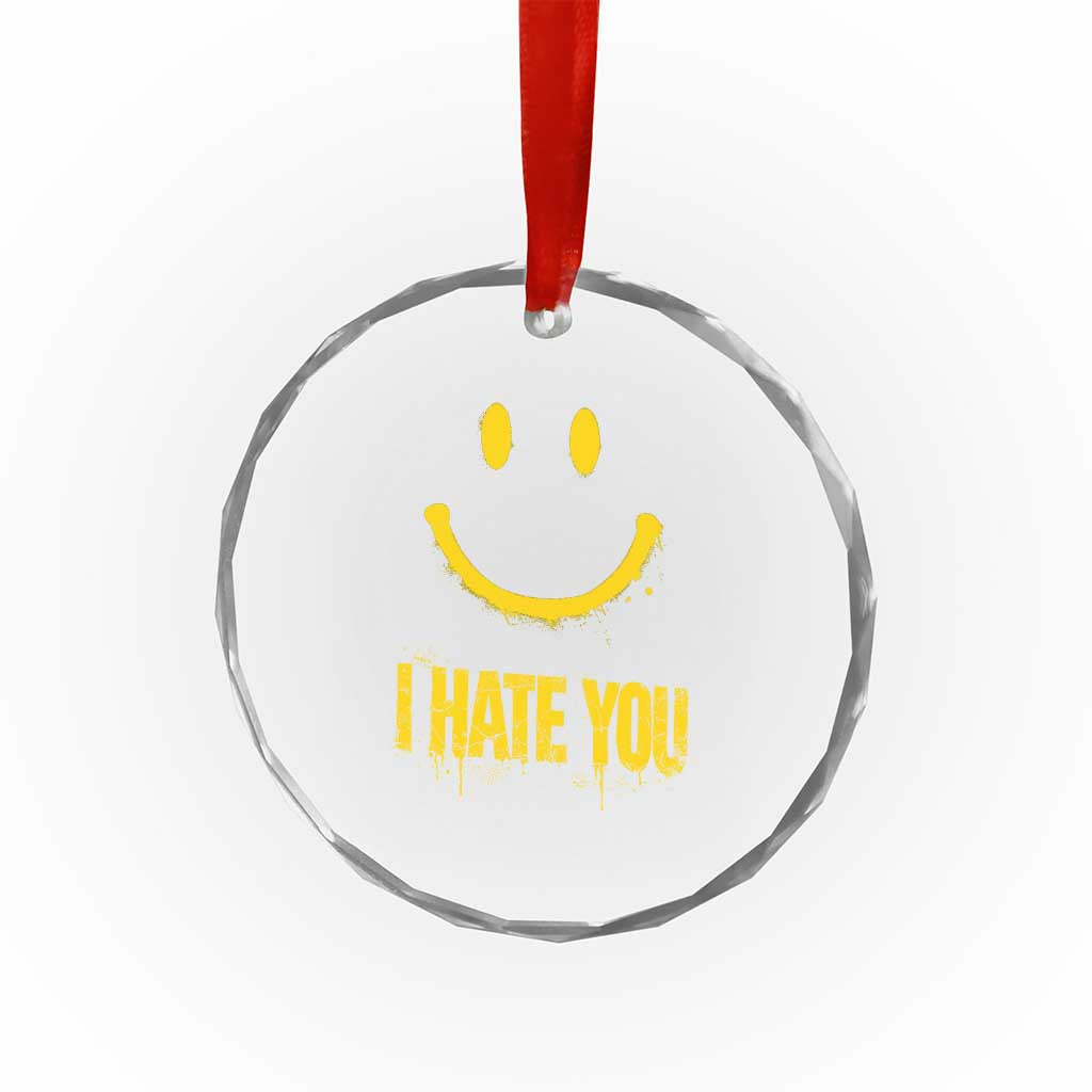 I Hate You Crystal Glass Ornament Funny Sarcastic Smiling Face Meme