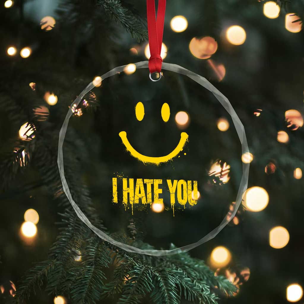 I Hate You Crystal Glass Ornament Funny Sarcastic Smiling Face Meme