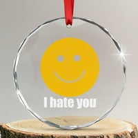 I Hate You Meme Distressed Smiling Face Crystal Glass Ornament Dark Humor Sarcastic Funny Attitude