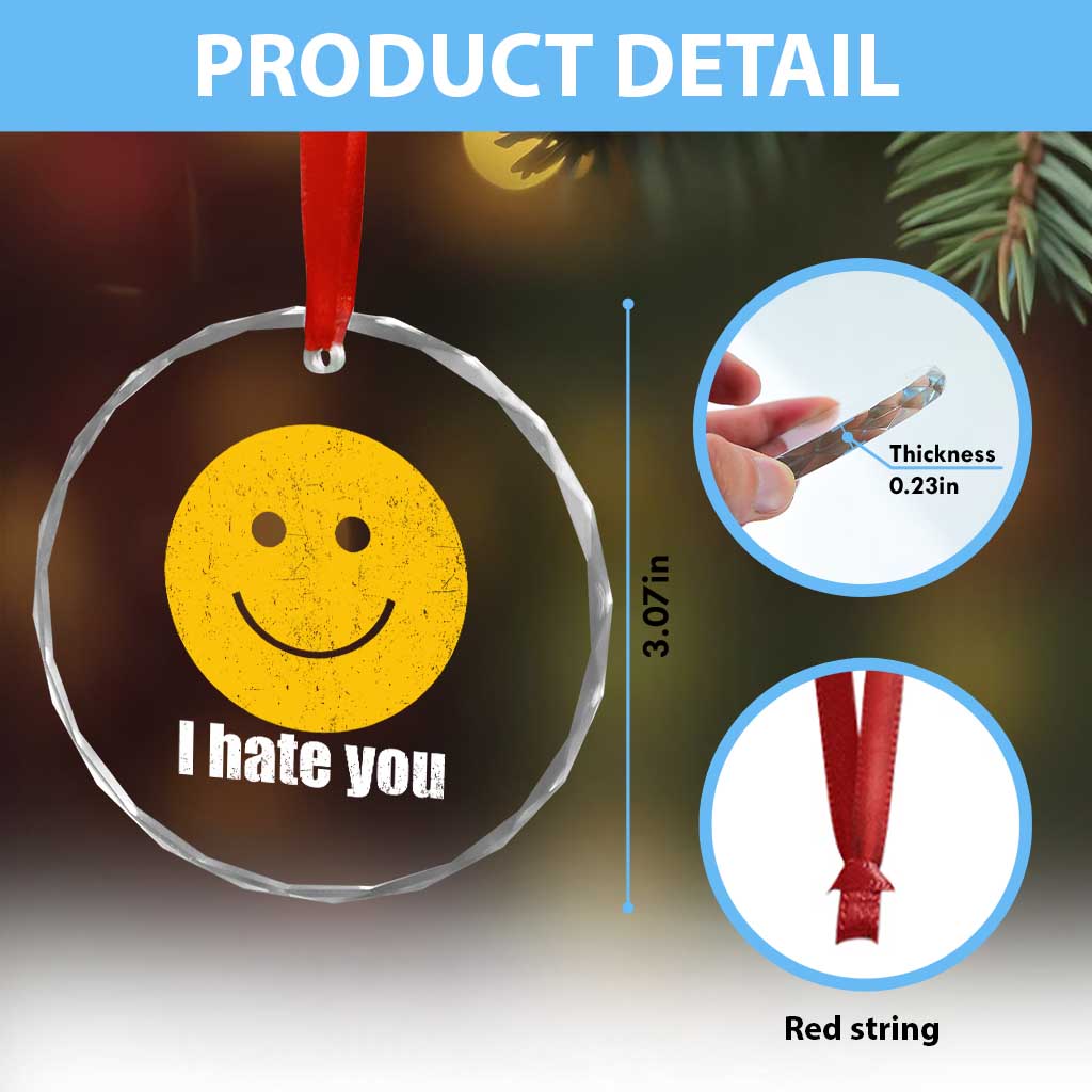 I Hate You Meme Distressed Smiling Face Crystal Glass Ornament Dark Humor Sarcastic Funny Attitude